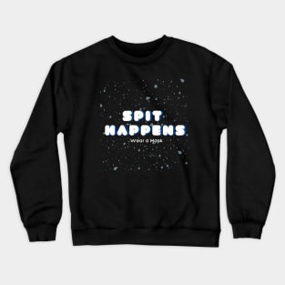 Spit Happens Wear a Mask Crewneck Sweatshirt